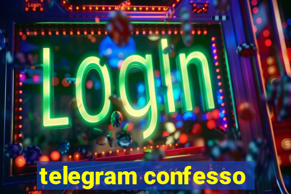 telegram confesso